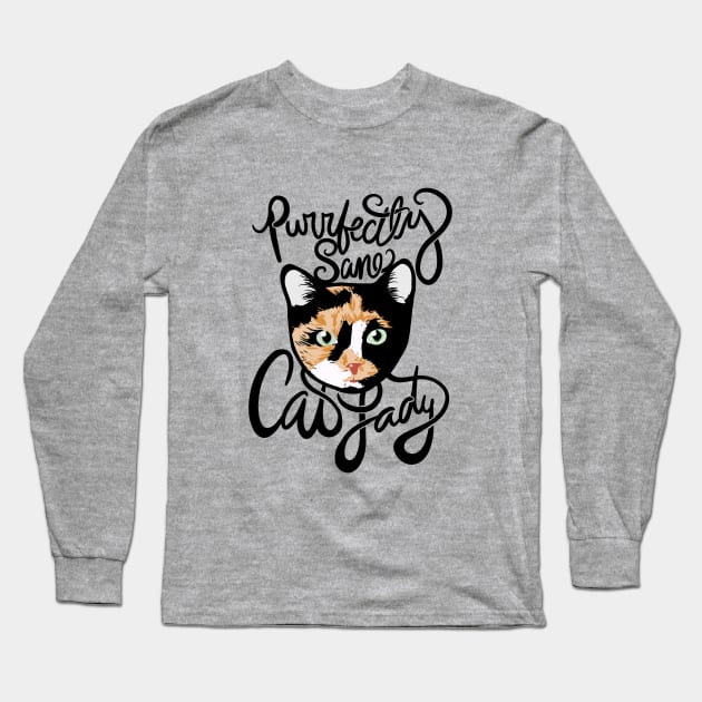 Purrfectly Sane Cat Lady Long Sleeve T-Shirt by bubbsnugg
